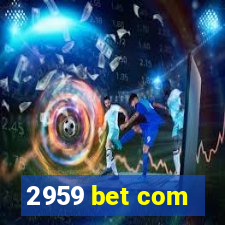 2959 bet com